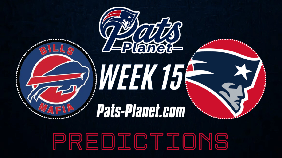 Week 15 Bills vs Patriots&nbsp;Predictions